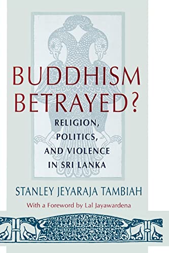 Stock image for Buddhism Betrayed?: Religion, Politics, and Violence in Sri Lanka for sale by ThriftBooks-Dallas
