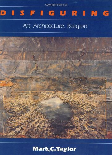 9780226791333: Disfiguring: Art, Architecture, Religion (Religion and Postmodernism)