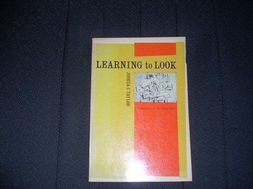 Beispielbild fr Learning to Look: A Handbook for the Visual Arts (Phoenix Books) zum Verkauf von Better World Books