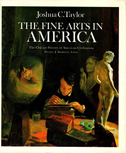 Beispielbild fr The Fine Arts in America: A Chicago History of American Civilization (The Chicago history of American civilization) zum Verkauf von Wonder Book