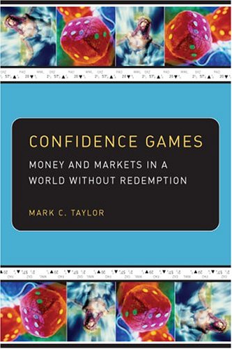Stock image for Confidence Games: Money and Markets in a World without Redemption (Religion and Postmodernism) for sale by Wonder Book