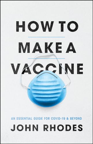 Stock image for How to Make a Vaccine: An Essential Guide for COVID-19 and Beyond for sale by Bulk Book Warehouse