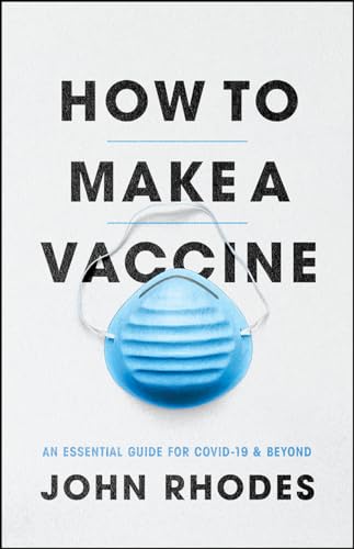 Stock image for How to Make a Vaccine: An Essential Guide for COVID-19 and Beyond for sale by SecondSale