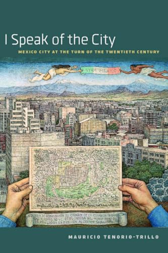 Beispielbild fr I Speak of the City : Mexico City at the Turn of the Twentieth Century zum Verkauf von Better World Books