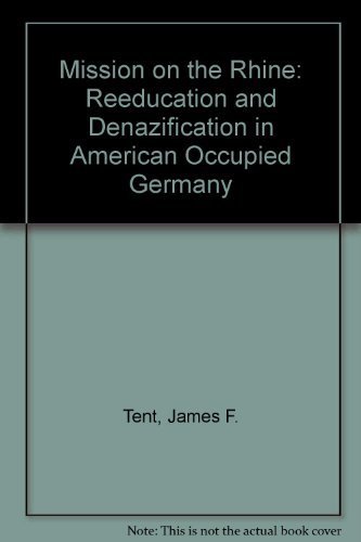 Stock image for Mission on the Rhine: Reeducation and Denazification in American- Occupied Germany for sale by G & S Books