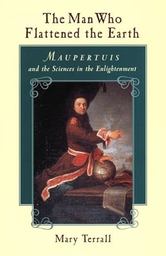 9780226793603: The Man Who Flattened the Earth: Maupertuis and the Sciences in the Enlightenment