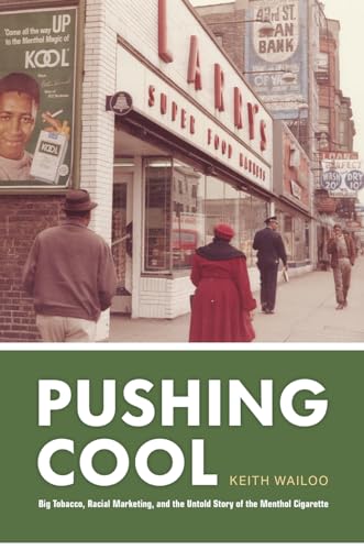 Stock image for Pushing Cool: Big Tobacco, Racial Marketing, and the Untold Story of the Menthol Cigarette for sale by Goodwill of Colorado