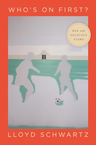 Stock image for Who's on First?: New and Selected Poems (Phoenix Poets) for sale by SecondSale