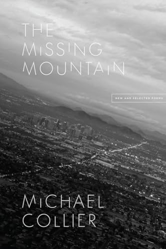 Imagen de archivo de The Missing Mountain: New and Selected Poems (Phoenix Poets) a la venta por Goodwill of Colorado