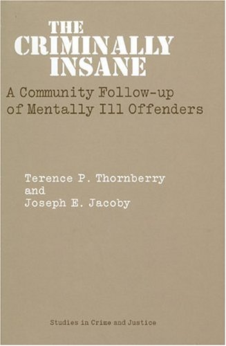 Beispielbild fr The Criminally Insane : A Community Follow-Up of Mentally Ill Offenders zum Verkauf von Better World Books