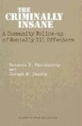 The Criminally Insane: A Community Follow-up of Mentally Ill Offenders.