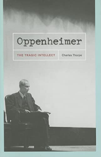 9780226798455: Oppenheimer: The Tragic Intellect
