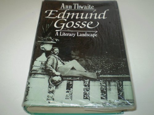 Stock image for Edmund Gosse : A Literary Landscape, 1849-1928 for sale by Better World Books