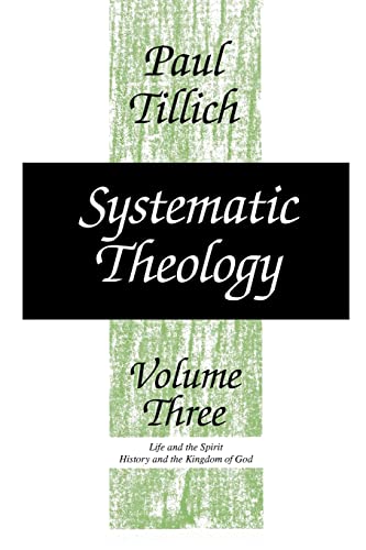 Systematic Theology, vol. 3: Life and the Spirit: History and the Kingdom of God (9780226803395) by Tillich, Paul