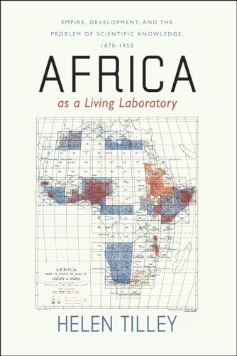 Stock image for Africa as a Living Laboratory: Empire, Development, and the Problem of Scientific Knowledge, 1870-1950 for sale by The Unskoolbookshop