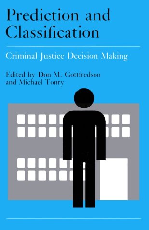 9780226808093: Prediction and Classification: Criminal Justice Decision Making (Crime and Justice, Vol. 9) (Volume 9)