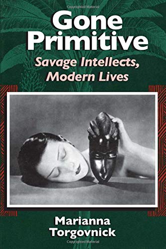 9780226808321: Gone Primitive: Savage Intellects, Modern Lives