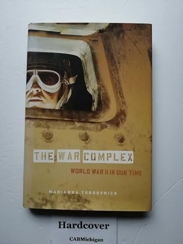 

The War Complex : World War II in Our Time [first edition]