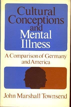 Stock image for CULTURAL CONCEPTIONS AND MENTAL ILLNESS; A COMPARISON OF GERMANY AND AMERICA for sale by Neil Shillington: Bookdealer/Booksearch