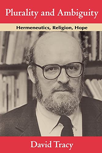 Plurality and Ambiguity: Hermeneutics, Religion, Hope (9780226811260) by Tracy, David