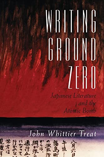 9780226811789: Writing Ground Zero: Japanese Literature and the Atomic Bomb
