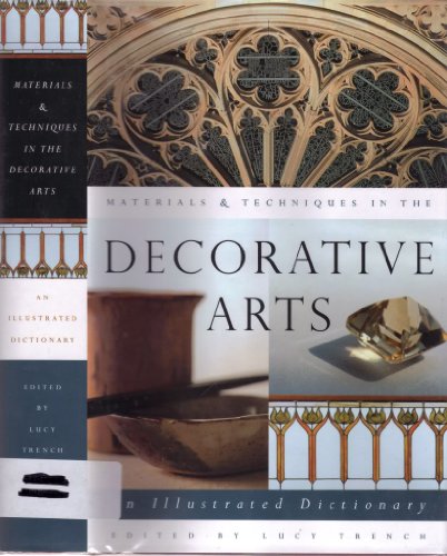 9780226812007: Materials and Techniques in the Decorative Arts: An Illustrated Dictionary