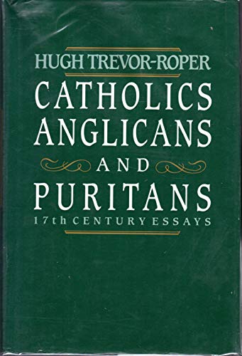 Beispielbild fr Catholics, Anglicans, and Puritans: Seventeenth-Century Essays zum Verkauf von Books From California