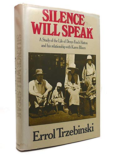 9780226812861: Silence will speak: A study of the life of Denys Finch Hatton and his relationship with Karen Blixen