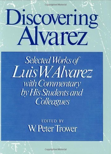 Imagen de archivo de Discovering Alvarez: Selected Works of Luis W. Alvarez with Commentary by His Students and Colleagues a la venta por ThriftBooks-Dallas