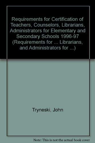 Stock image for Requirements for Certification of Teachers, Counselors, Librarians, Administrators for Elementary and Secondary Schools: 1996-1997 (Requirements for . Schools, Secondary Schools, Junior Colleges) for sale by -OnTimeBooks-