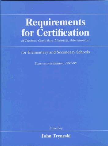 Stock image for Requirements for Certification of Teachers, Counselors, Librarians, Administrators for Elementary and Secondary Schools: 1997-1998 (Requirements for . Schools, Secondary Schools, Junior) Tryneski, John for sale by GridFreed