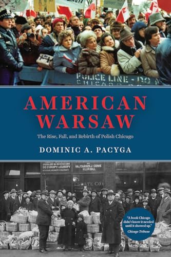 Beispielbild fr American Warsaw: The Rise, Fall, and Rebirth of Polish Chicago zum Verkauf von WorldofBooks