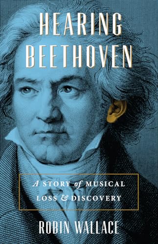 Beispielbild fr Hearing Beethoven: A Story of Musical Loss and Discovery zum Verkauf von Books From California