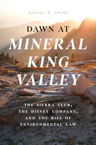 Stock image for Dawn at Mineral King Valley: The Sierra Club, the Disney Company, and the Rise of Environmental Law for sale by Jenson Books Inc