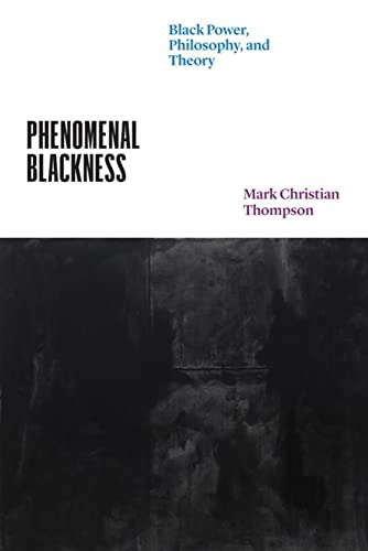 Imagen de archivo de Phenomenal Blackness: Black Power, Philosophy, and Theory (Thinking Literature) a la venta por Midtown Scholar Bookstore