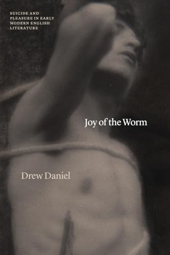 Imagen de archivo de Joy of the Worm: Suicide and Pleasure in Early Modern English Literature a la venta por ThriftBooks-Atlanta