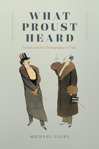 Imagen de archivo de What Proust Heard: Novels and the Ethnography of Talk a la venta por Magers and Quinn Booksellers