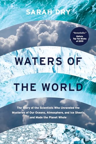 Stock image for Waters of the World: The Story of the Scientists Who Unraveled the Mysteries of Our Oceans, Atmosphere, and Ice Sheets and Made the Planet for sale by ThriftBooks-Dallas