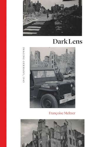 Stock image for Dark Lens: Imaging Germany, 1945 for sale by GF Books, Inc.