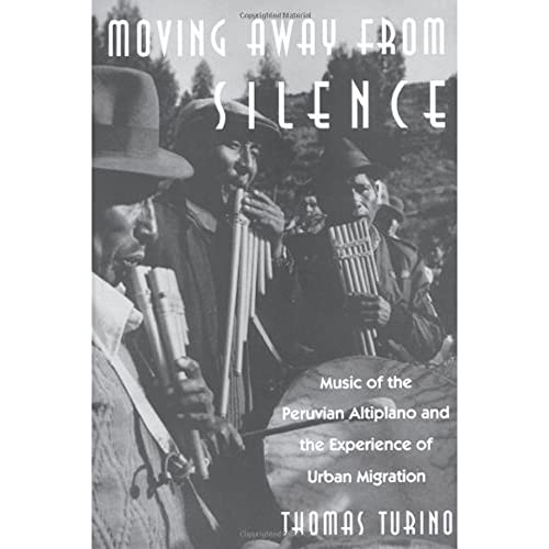 Imagen de archivo de Moving Away from Silence : Music of the Peruvian Altiplano and the Experience of Urban Migration a la venta por Better World Books