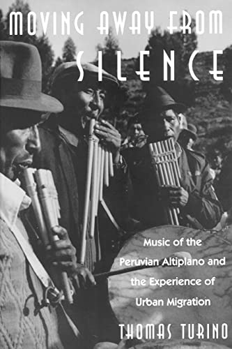 Imagen de archivo de Moving Away from Silence: Music of the Peruvian Altiplano and the Experience of Urban Migration a la venta por ThriftBooks-Atlanta