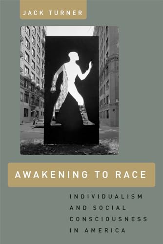 Stock image for Awakening to Race: Individualism and Social Consciousness in America for sale by Ergodebooks