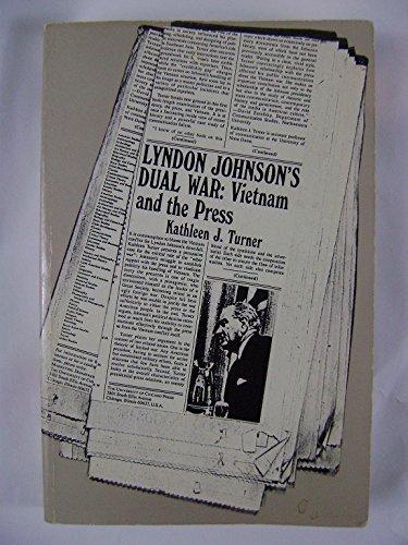 Stock image for Lyndon Johnson's Dual War : Vietnam and the Press for sale by Better World Books