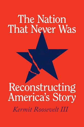 Imagen de archivo de The Nation That Never Was: Reconstructing America's Story a la venta por ThriftBooks-Atlanta