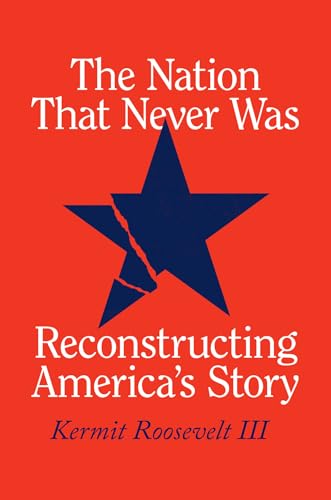 Stock image for The Nation That Never Was: Reconstructing America's Story for sale by ThriftBooks-Atlanta