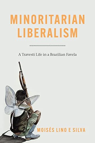 Stock image for Minoritarian Liberalism: A Travesti Life in a Brazilian Favela for sale by Midtown Scholar Bookstore