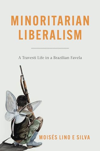 Stock image for Minoritarian Liberalism: A Travesti Life in a Brazilian Favela for sale by Midtown Scholar Bookstore