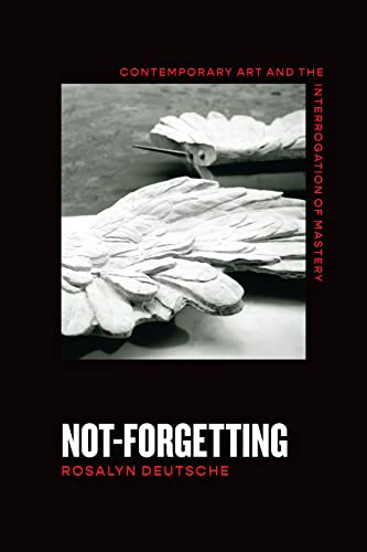 Beispielbild fr Not-Forgetting: Contemporary Art and the Interrogation of Mastery zum Verkauf von Midtown Scholar Bookstore