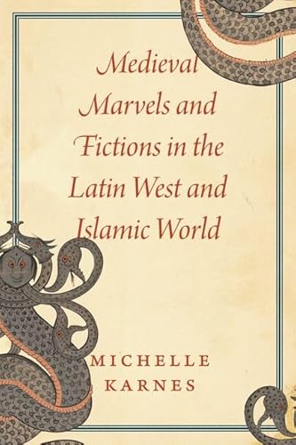 Stock image for Medieval Marvels and Fictions in the Latin West and Islamic World for sale by Blackwell's