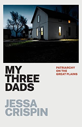 9780226820101: My Three Dads: Patriarchy on the Great Plains